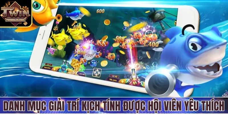 Danh mục giải trí kịch tính được hội viên yêu thích