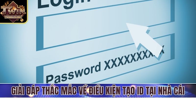 Câu Hỏi Thường Gặp Giải đáp thắc mắc về điều kiện tạo ID tại nhà cái