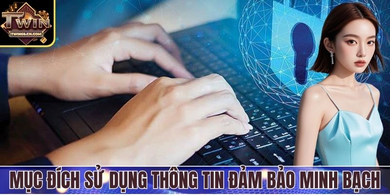 Chính Sách Bảo Mật Mục đích sử dụng dữ liệu đảm bảo minh bạch