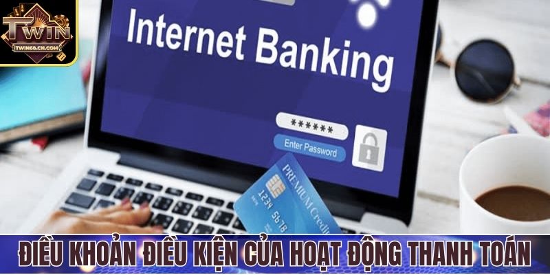 Điều Khoản Điều Kiện Quy định áp dụng cho hoạt động thanh toán