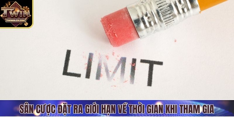 Chơi Có Trách Nhiệm Sân cược đặt ra giới hạn về thời gian khi tham gia