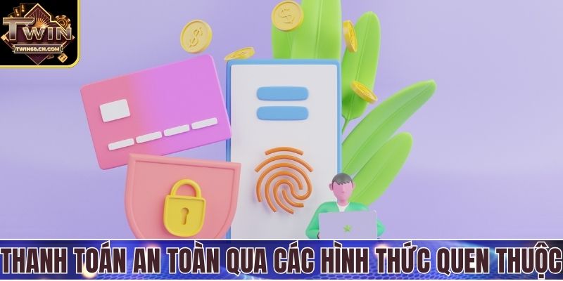 Nạp tiền Twin68 Thanh toán an toàn qua các hình thức quen thuộc