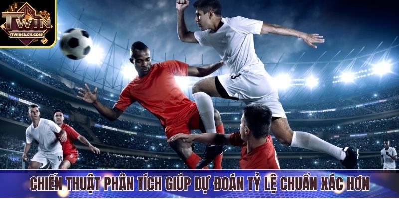 Kèo Châu Âu Là Gì - Chiến Thuật Chọn Tỷ Lệ Chuẩn Xác Chiến thuật phân tích giúp dự đoán tỷ lệ chuẩn xác hơn