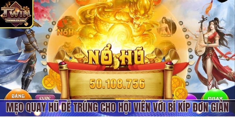 Mẹo Quay Hũ Dễ Trúng Tăng Tỷ Lệ Thắng Lớn Tại Twin68 Mẹo quay hũ dễ trúng cho hội viên với bí kíp đơn giản