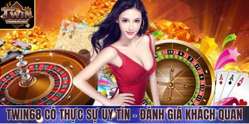 Twin68 có thực sự uy tín - Đánh giá khách quan